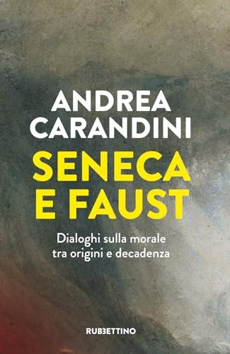Seneca e Faust. Dialoghi sulla morale tra origini e decadenza