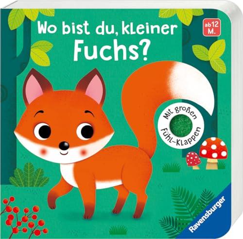 Wo bist du, kleiner Fuchs?: Mit großen Fühl-Klappen