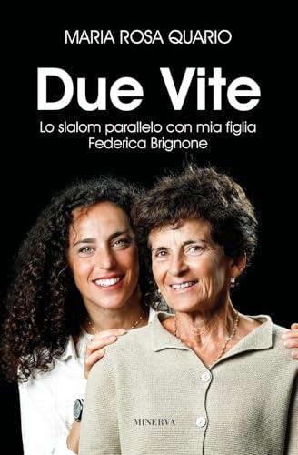 Due vite. Slalom parallelo con mia figlia Federica Brignone