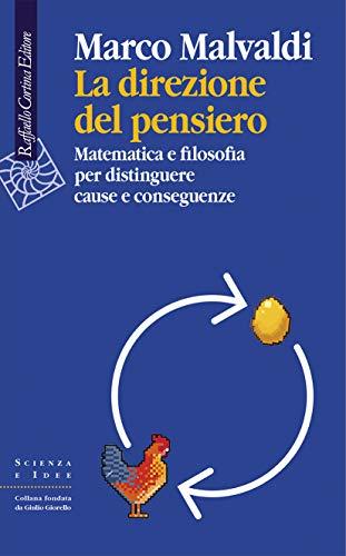 La direzione del pensiero: Matematica e filosofia per distinguere cause e conseguenze