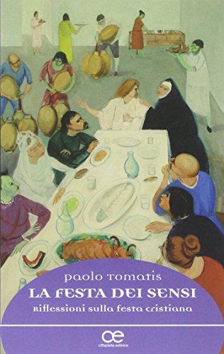 La festa dei sensi. Riflessioni sulla festa cristiana