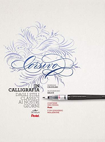 Corsivo in calligrafia. Dagli stili classici ai nostri giorni. Con 1 penna Pentel e 1 quaderno Moleskine
