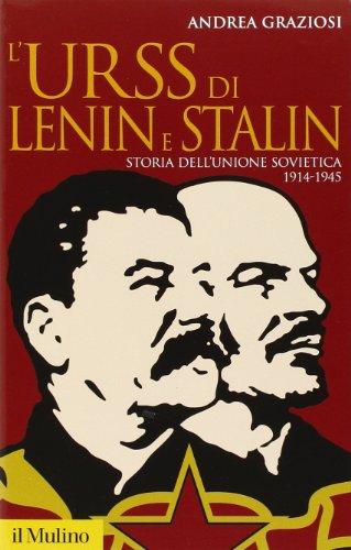 L'Urss di Lenin e Stalin. Storia dell'Unione Sovietica 1914-1945