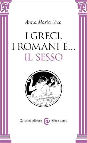 I greci, i romani e… il sesso