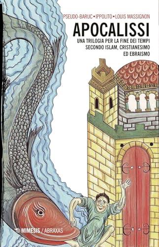 Apocalissi. Una trilogia per la fine dei tempi. Secondo islam, cristianesimo ed ebraismo