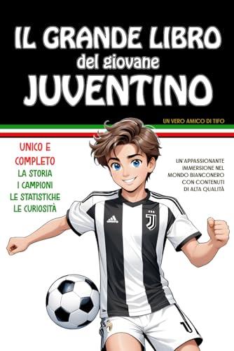IL GRANDE LIBRO DEL GIOVANE JUVENTINO: Un vero amico di tifo - Un'appassionante immersione nel mondo bianconero con contenuti di qualità. Unico e ... I Campioni. Le statistiche. Le curiosità.