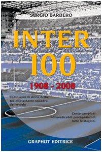 Inter 100. 1908-2008. Ediz. illustrata