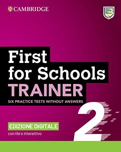 B2 First for schools trainer. Student book without Answers. Per le Scuole superiori. Con e-book. Con espansione online. Con Audio