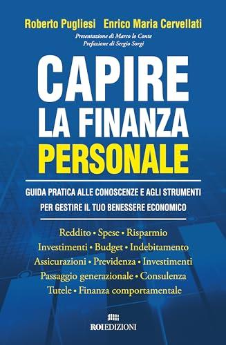 Capire la finanza personale. Guida pratica alle conoscenze e agli strumenti per gestire il tuo benessere economico