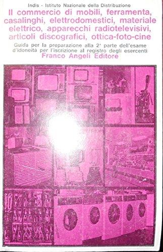 Il commercio di mobili, ferramenta, casalinghi, elettrodomestici, materiale elettrico, apparecchi radio-televisivi, articoli discografici, ottica-foto-cine