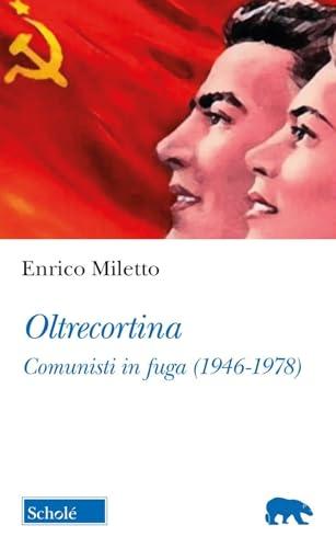 Oltrecortina. Comunisti in fuga (1946-1978)