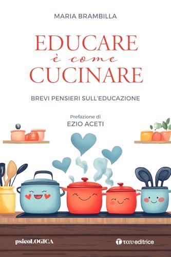 Educare è come cucinare. Brevi pensieri sull'educazione