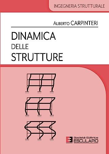 Dinamica delle Strutture (Collana di Ingegneria Strutturale di Alberto Carpinteri Vol. 6)