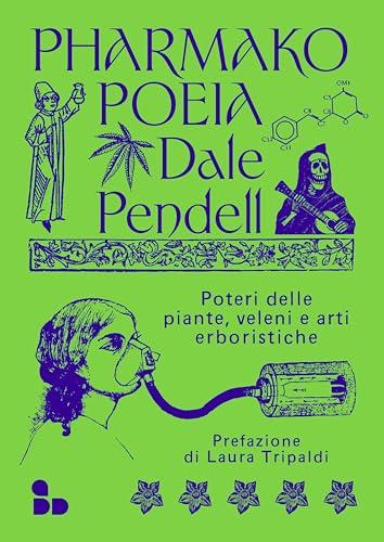 Pharmako/Poeia: Poteri delle piante, veleni e arti erboristiche (Saggi)