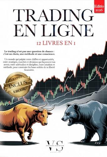 TRADING EN LIGNE: 12 LIVRES EN 1 – VOTRE LIBERTÉ FINANCIÈRE : Stratégies, Analyse Technique, Psychologie et Gestion du Risque appliquées au Forex, Actions, ... +BONUS eBook & Crypto (French Edition)