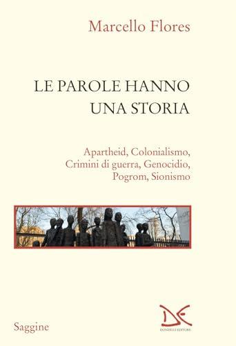 Le parole hanno una storia. Apartheid, colonialismo, crimini di guerra, genocidio, pogrom, sionismo