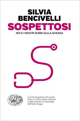 Sospettosi: Noi e i nostri dubbi sulla scienza (Einaudi. Passaggi)