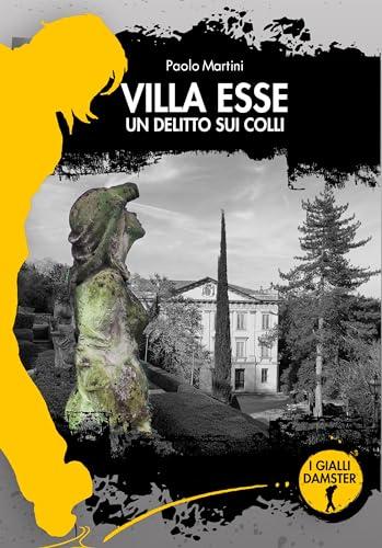 Villa Esse: Un delitto sui colli (I Gialli Damster Vol. 50)