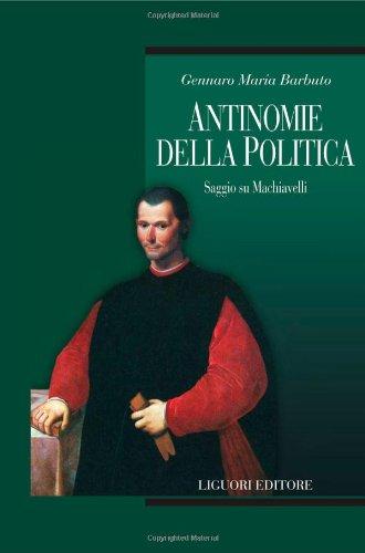 Antinomie della politica. Saggio su Machiavelli