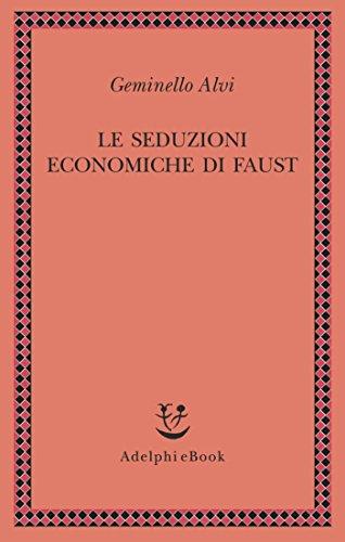 Le seduzioni economiche di Faust (Saggi. Nuova serie Vol. 75)
