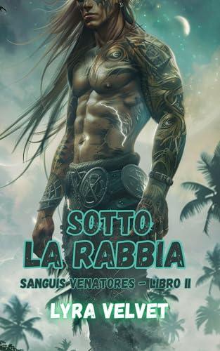 Sotto la Rabbia (Sanguis Venatores t. 2) (French Edition)