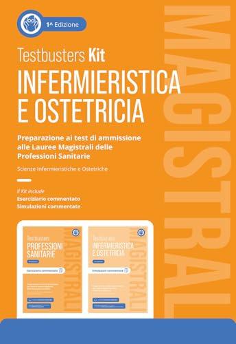 Testbusters Infermieristica e Ostetricia Magistrali. Kit. Preparazione ai test di ammissione alle Lauree Magistrali in Scienze Infermieristiche e Ostetriche. Con simulatore