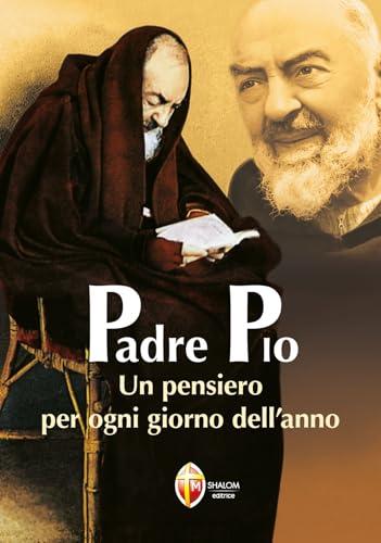 Padre Pio. Un pensiero per ogni giorno dell'anno