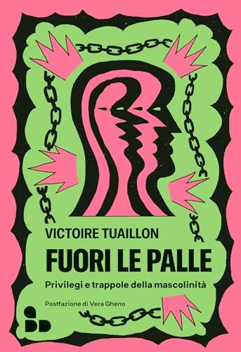 Fuori le palle: Privilegi e trappole della mascolinità (Saggi)