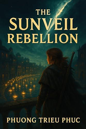The Sunveil Rebellion: Where Broken Light Chooses to Burn Free (The Luminary Keepers Saga Book 3) (English Edition)