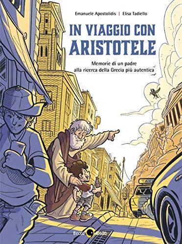 In viaggio con Aristotele. Memorie di un padre alla ricerca della Grecia più autentica
