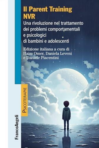 Il parent training NVR. Una rivoluzione nel trattamento dei problemi comportamentali e psicologici di bambini e adolescenti