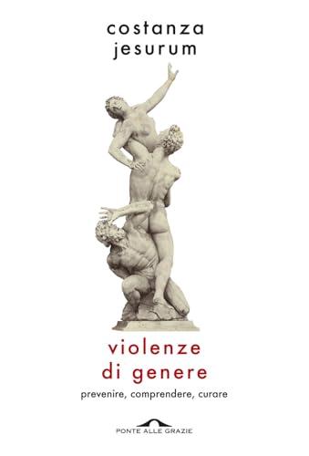 Violenze di genere. Prevenire, comprendere, curare