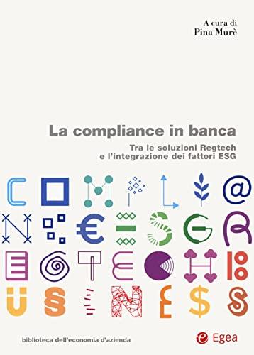 La compliance in banca. Tra le soluzioni Regtech e l'integrazione dei fattori ESG