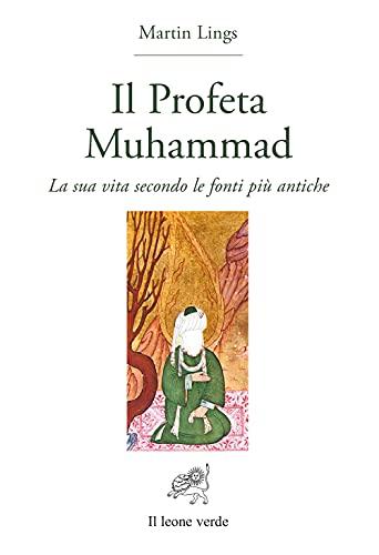 Il profeta Muhammad. La sua vita secondo le fonti più antiche
