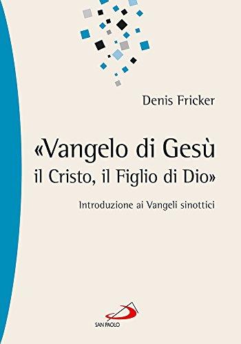 «Vangelo di Gesù, il Cristo, il Figlio di Dio». Introduzione ai Vangeli sinottici