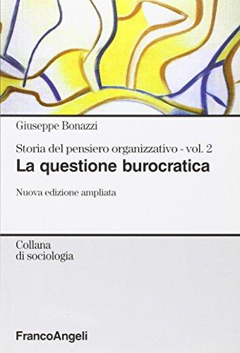 Storia del pensiero organizzativo. La questione burocratica (Vol. 2)