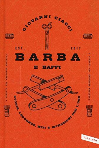 Barba e baffi. Storie, leggende, miti e istruzioni per l'uso