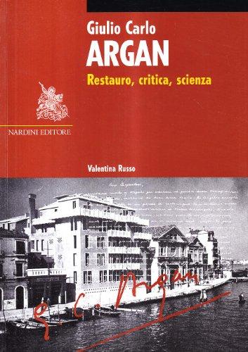 Giulio Carlo Argan. Restauro, critica, scienza