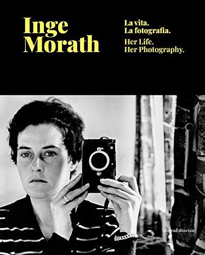 Inge Morath. La vita, la fotografia. Catalogo della mostra (Treviso, 28 febbraio-9 giugno 2019). Ediz. italiana e inglese: la vita, la fotografia = her life, her photography