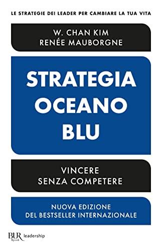 Strategia oceano blu. Vincere senza competere. Nuova ediz.