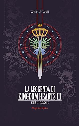 La leggenda di Kingdom hearts. Creazione (Vol. 1)