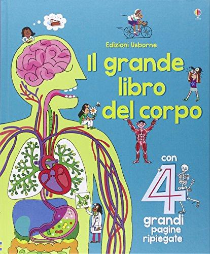 Il grande libro del corpo. Ediz. illustrata