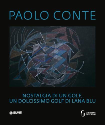 Paolo Conte. Nostalgia di un golf, un dolcissimo golf di lana blu. Ediz. italiana, francese e inglese