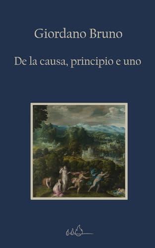 De la causa, principio e uno: Edizione Integrale