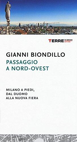 Passaggio a nord-ovest. Milano a piedi, dal duomo alla nuova fiera