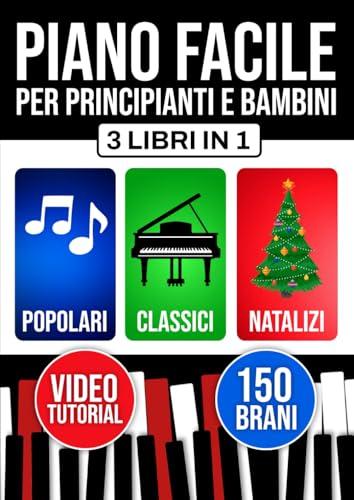 Piano facile per principianti e bambini: Impari da subito con 3 livelli progressivi. Include teoria, tecnica e lettura. Brani popolari, classici e natalizi.