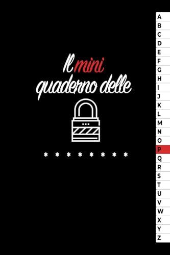Mini Quaderno delle Password: Diario Tascabile Formato A6 con Elenco Alfabetico per Non Dimenticare e Organizzare al Meglio Le Tue Password | Fino A 954 Password e 318 Schede