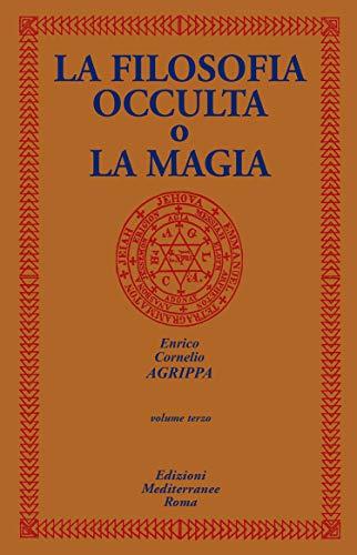 La Filosofia Occulta o la Magia: volume terzo