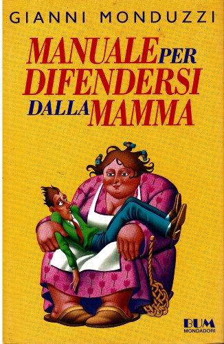 Manuale per difendersi dalla mamma