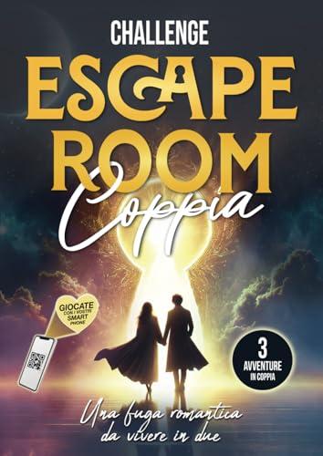 Challenge Escape Room Coppia: Una fuga romantica da vivere in due, 3 avventure collaborative da risolvere con lo smartphone (libro escape game per adulti)